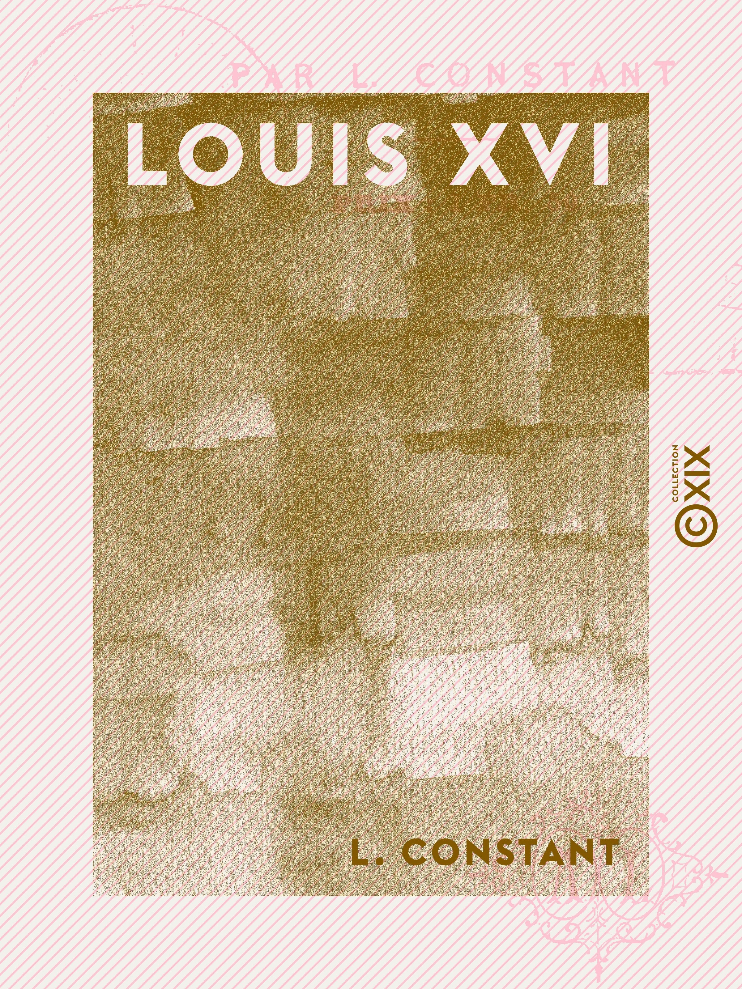 Couverture ebook de Louis XVI - Les grands procès politiques, de L. Constant