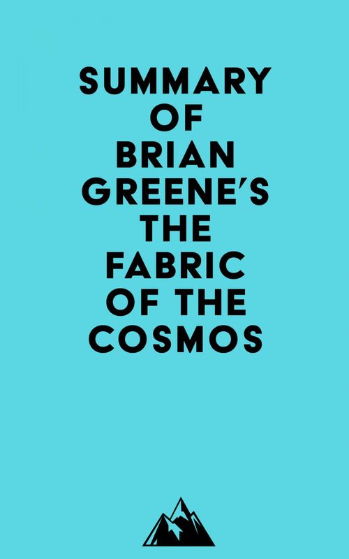 Couverture ebook de Summary of Brian Greene's The Fabric of the Cosmos, de Everest Media