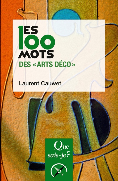 Couverture ebook de Les 100 mots des "Arts déco", de Laurent Cauwet