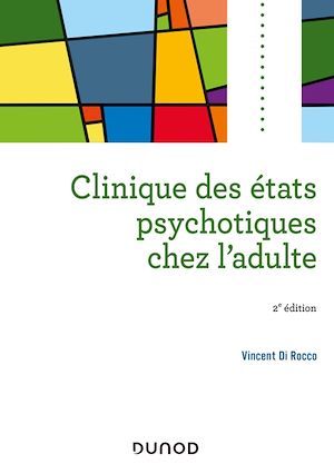 Couverture ebook de Clinique des états psychotiques chez l'adulte - 2e éd., de Vincent Di Rocco