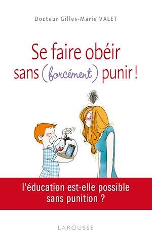 ebook cover of Se faire obéir - Sans (forcément) punir !, by Gilles-Marie Valet