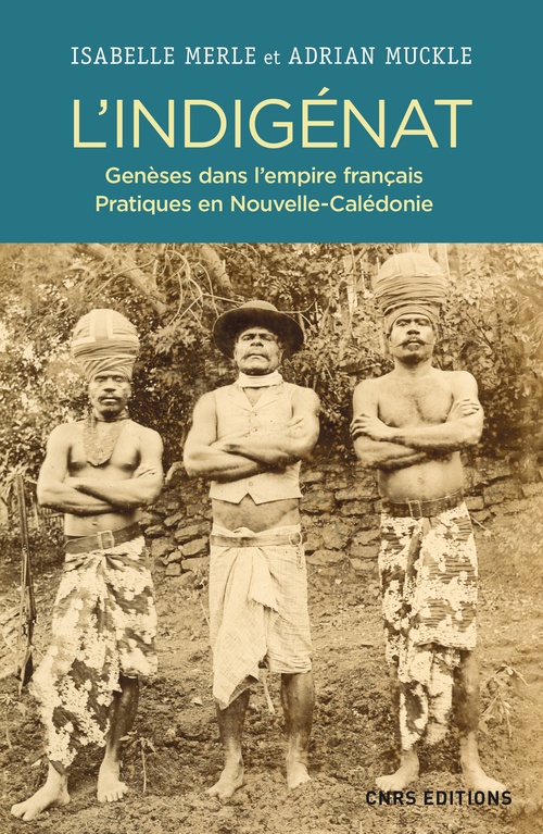 Couverture ebook de L'Indigénat. Genèses dans l'empire français. Pratiques en Nouvelle-Calédonie, de Isabelle Merle, Adrian Muckle