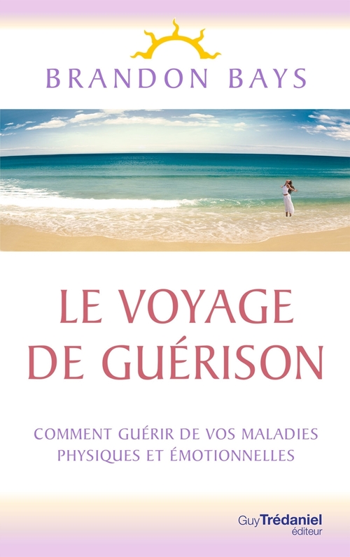 Couverture ebook de Le Voyage de Guérison - Un fantastique cheminement intérieur, vers la santé et la liberté, de Brandon Bays