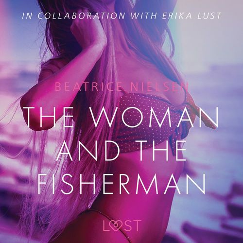 audiobook cover of The Woman and the Fisherman - Erotic Short Story, by Beatrice Nielsen