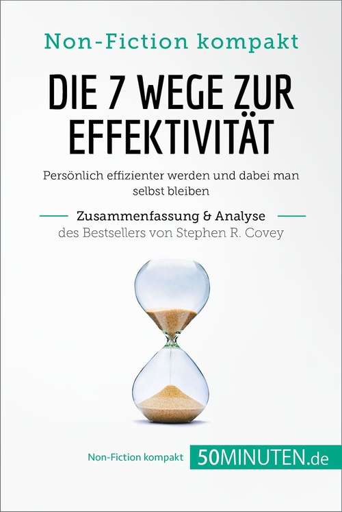 Couverture ebook de Die 7 Wege zur Effektivität. Zusammenfassung & Analyse des Bestsellers von Stephen R. Covey, de 50Minuten