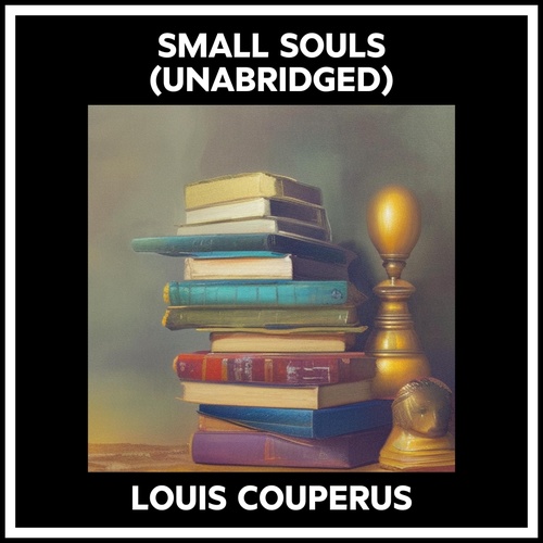 audiobook cover of Small Souls (Unabridged), by Louis Couperus