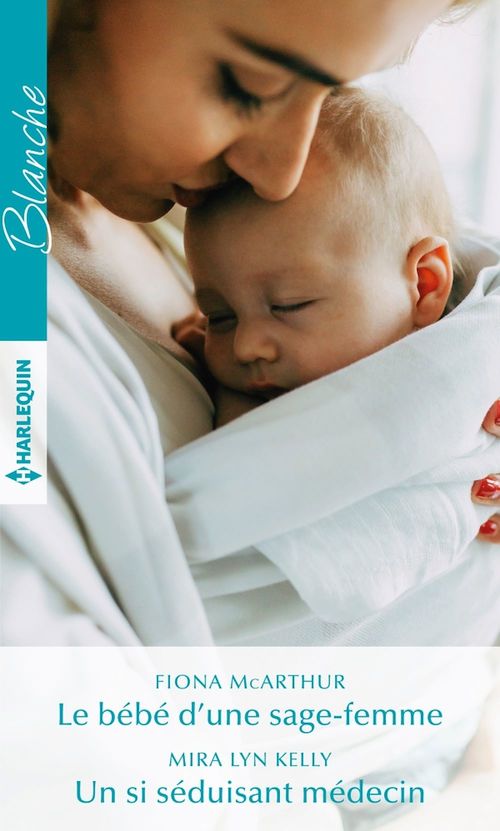 ebook cover of Le bébé d'une sage-femme - Un si séduisant médecin, by Mcarthur/Kelly