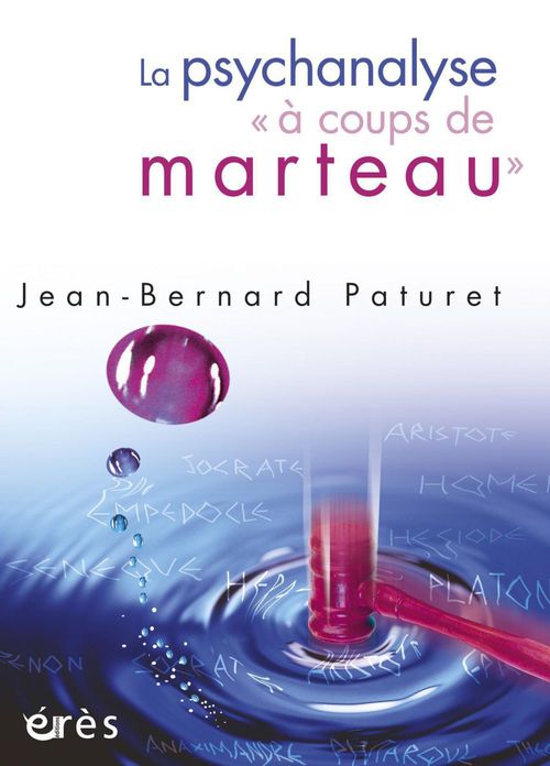 Couverture ebook de La psychanalyse ''à coups de marteau', de Jean-bernard Paturet
