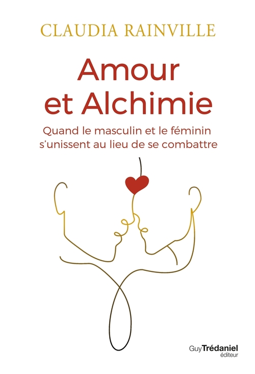 Couverture ebook de Amour et alchimie - Quand le masculin et le féminin s'unissent au lieu de combattre, de Claudia Rainville
