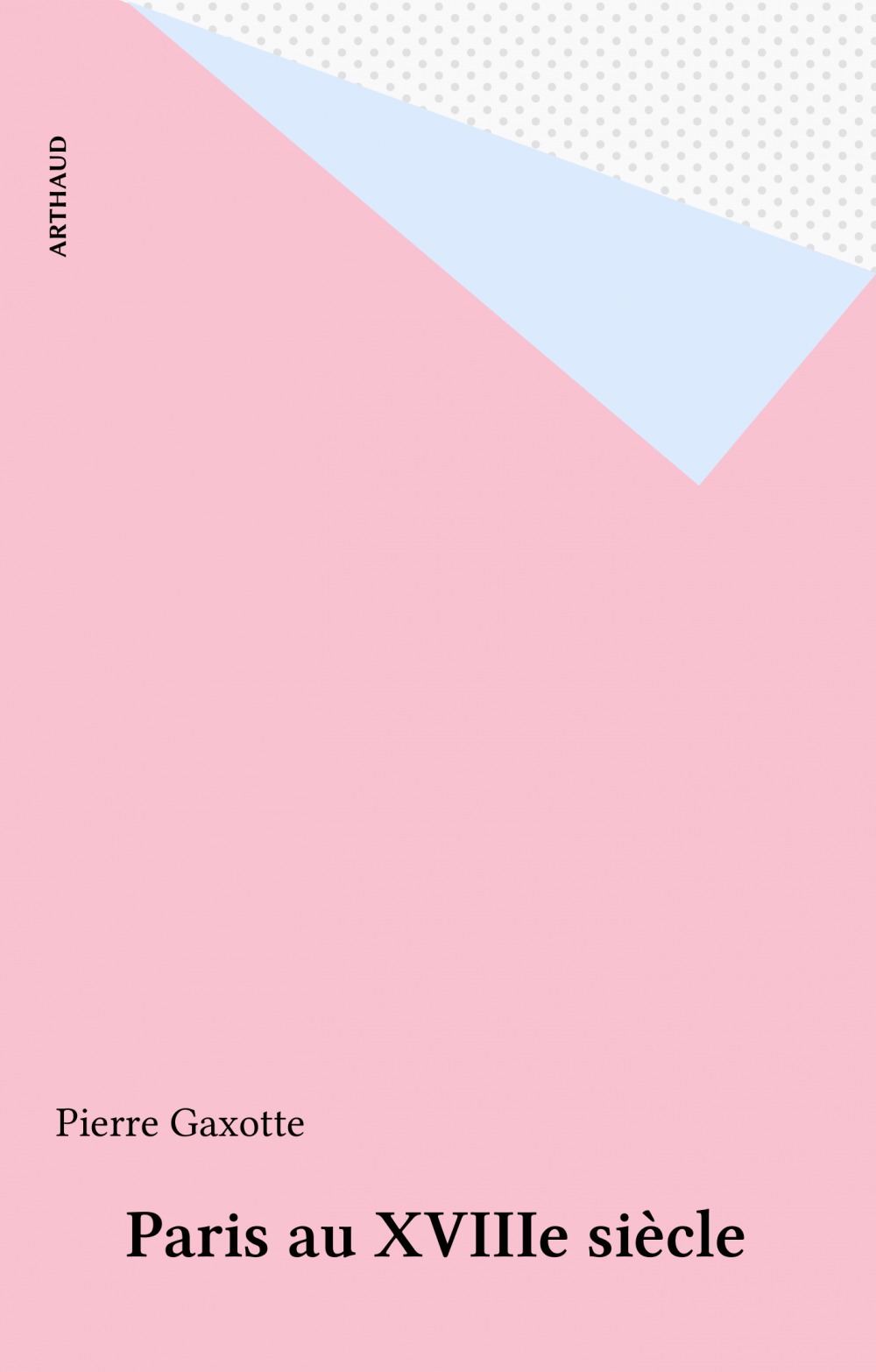 Couverture ebook de Paris au XVIIIe siècle, de Pierre Gaxotte