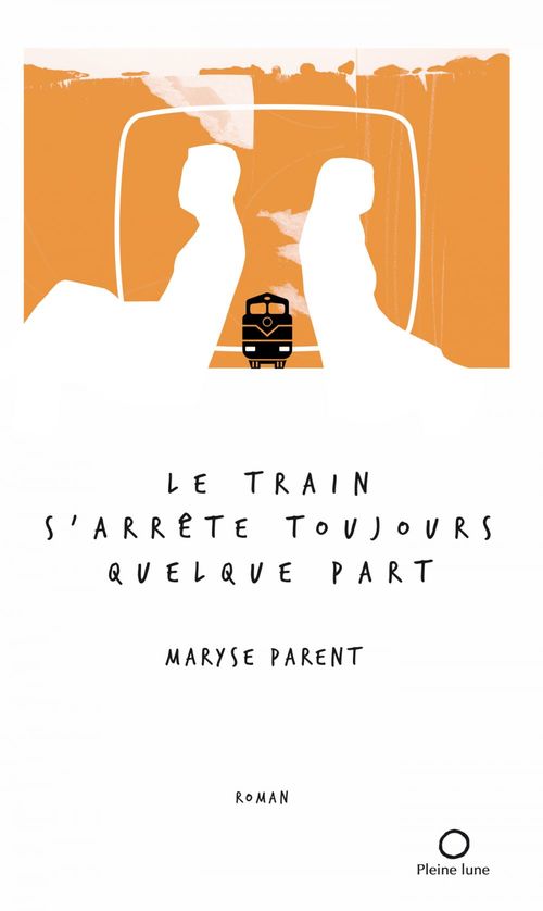 Couverture ebook de Le train s'arrête toujours quelque part, de Maryse Parent