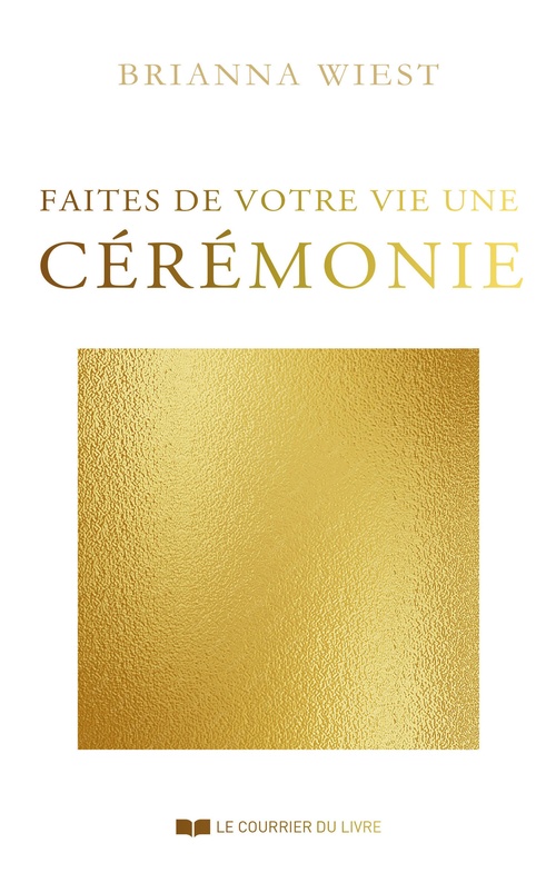 ebook cover of Faites de votre vie une cérémonie, by Brianna Wiest