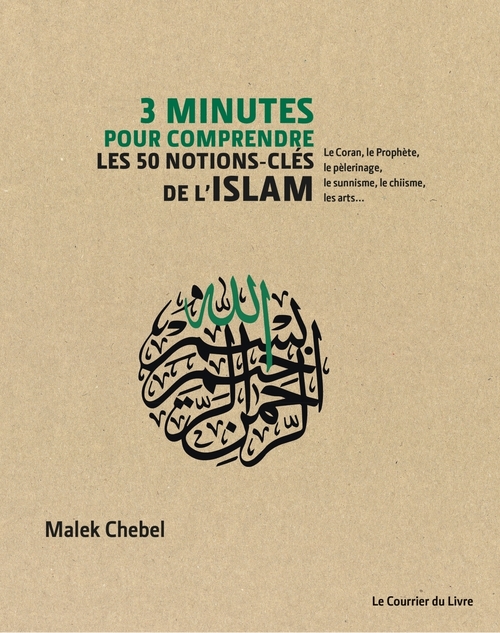 Couverture ebook de 3 minutes pour comprendre les 50 notions-clés de l'Islam - Le Coran, le Prophète, le pèlerinage, le, de Malek Chebel