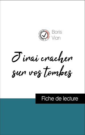 Couverture ebook de Analyse de l'oeuvre : J'irai cracher sur vos tombes (résumé et fiche de lecture plébiscités par les enseignants sur fichedelecture.fr), de Boris Vian