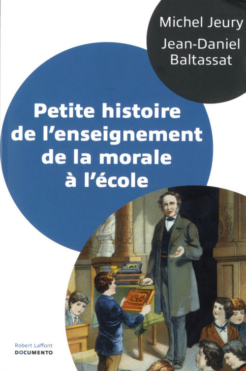 Couverture ebook de Petite histoire de l'enseignement de la morale à l'école, de Jean-daniel Baltassat, Michel Jeury
