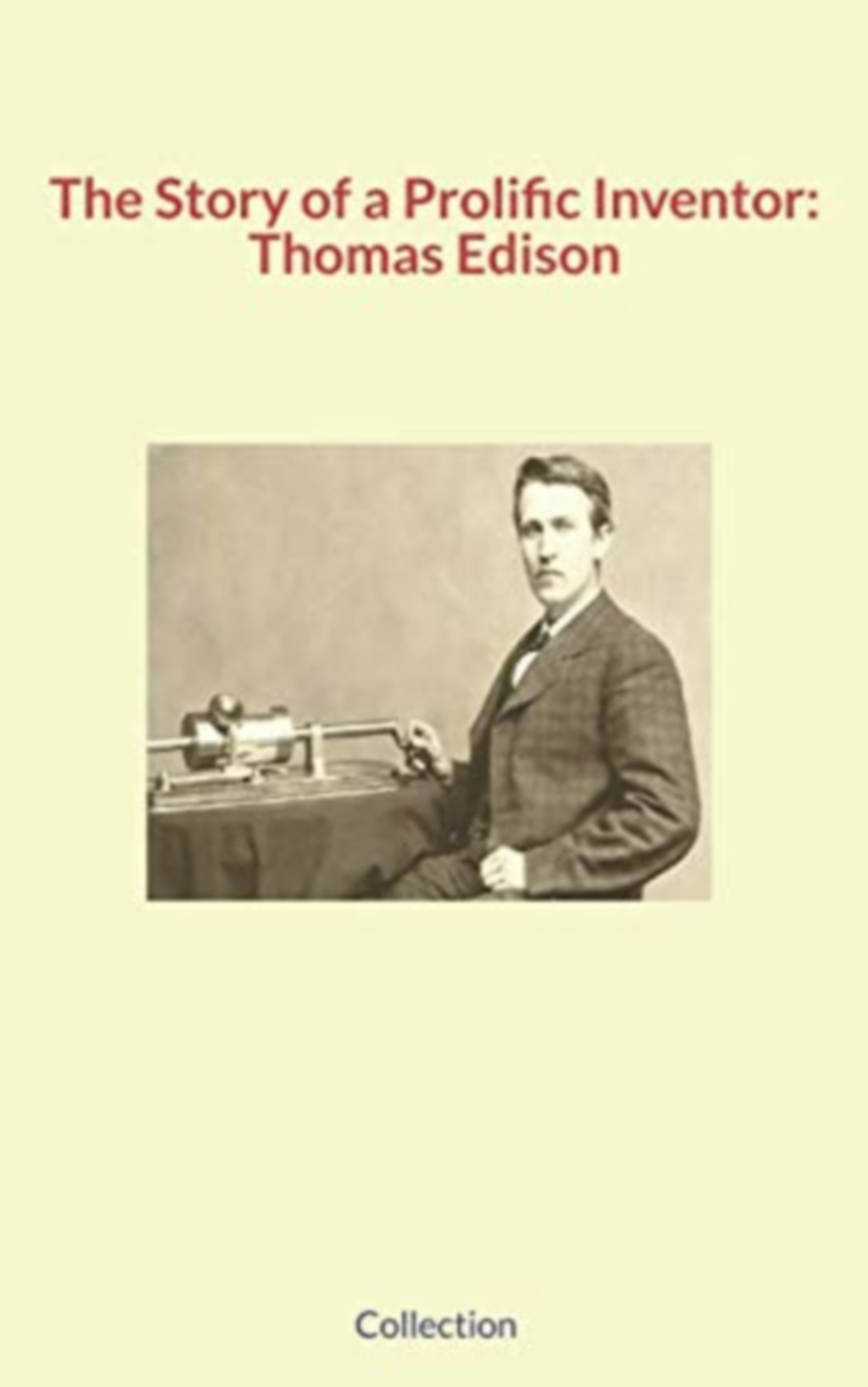 ebook cover of The Story of a Prolific Inventor: Thomas Edison, by Alfred Mayer, Elbert Hubbard, George Shaw