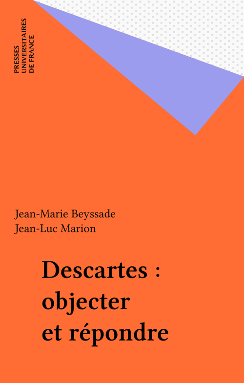 Couverture ebook de Descartes : objecter et répondre, de Jean-Luc Marion, Jean-Marie Beyssade