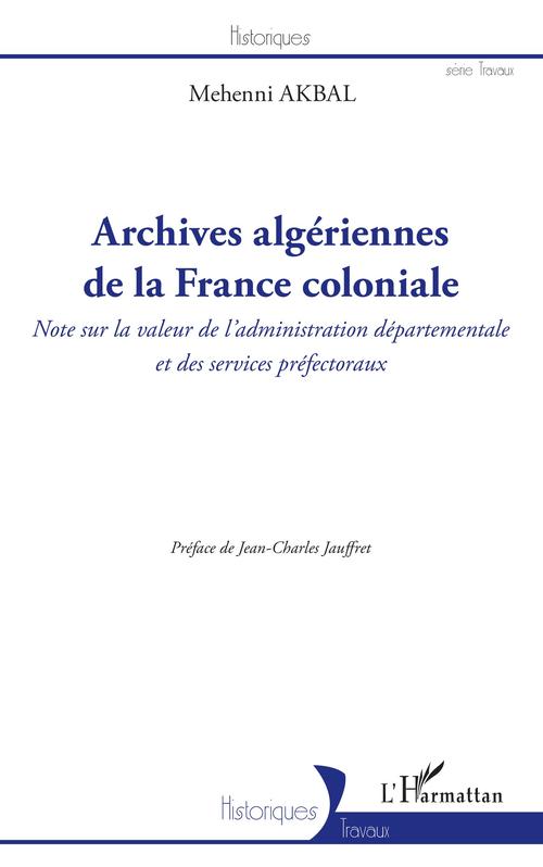 ebook cover of Archives algériennes de la France coloniale, by Mehenni Akbal