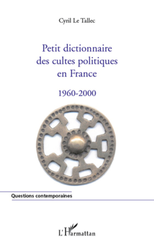 Couverture ebook de Petit dictionnaire des cultes politiques en France 1960-2000, de Cyril Le tallec