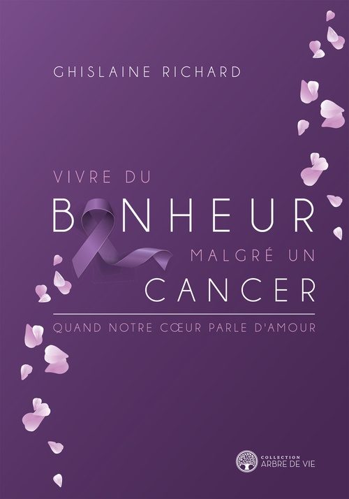 ebook cover of Vivre du bonheur malgré un cancer, by Richard Ghislaine