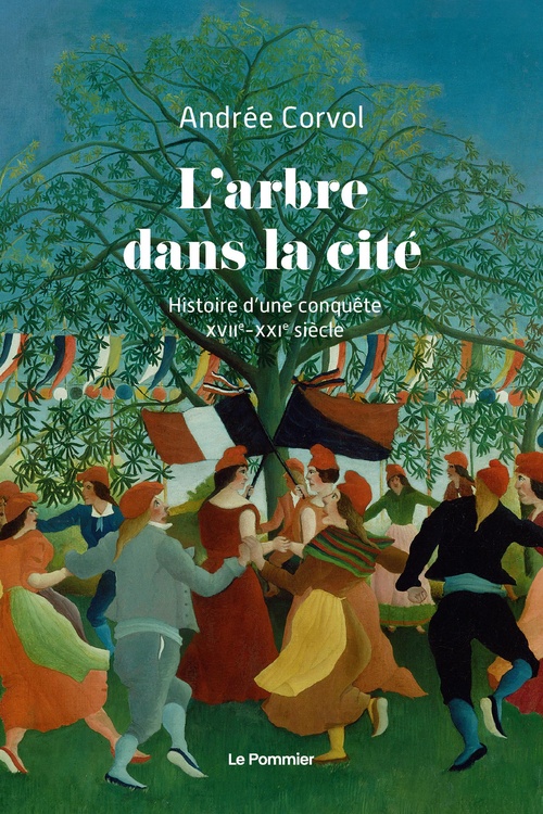 Couverture ebook de L'arbre dans la cité : Histoire d'une conquête (XVIIe-XXIe siècle), de Andrée Corvol