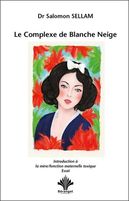 Couverture ebook de Le Complexe de Blanche Neige - Introduction à la mère - Fonction maternelle toxique, de Salomon Sellam