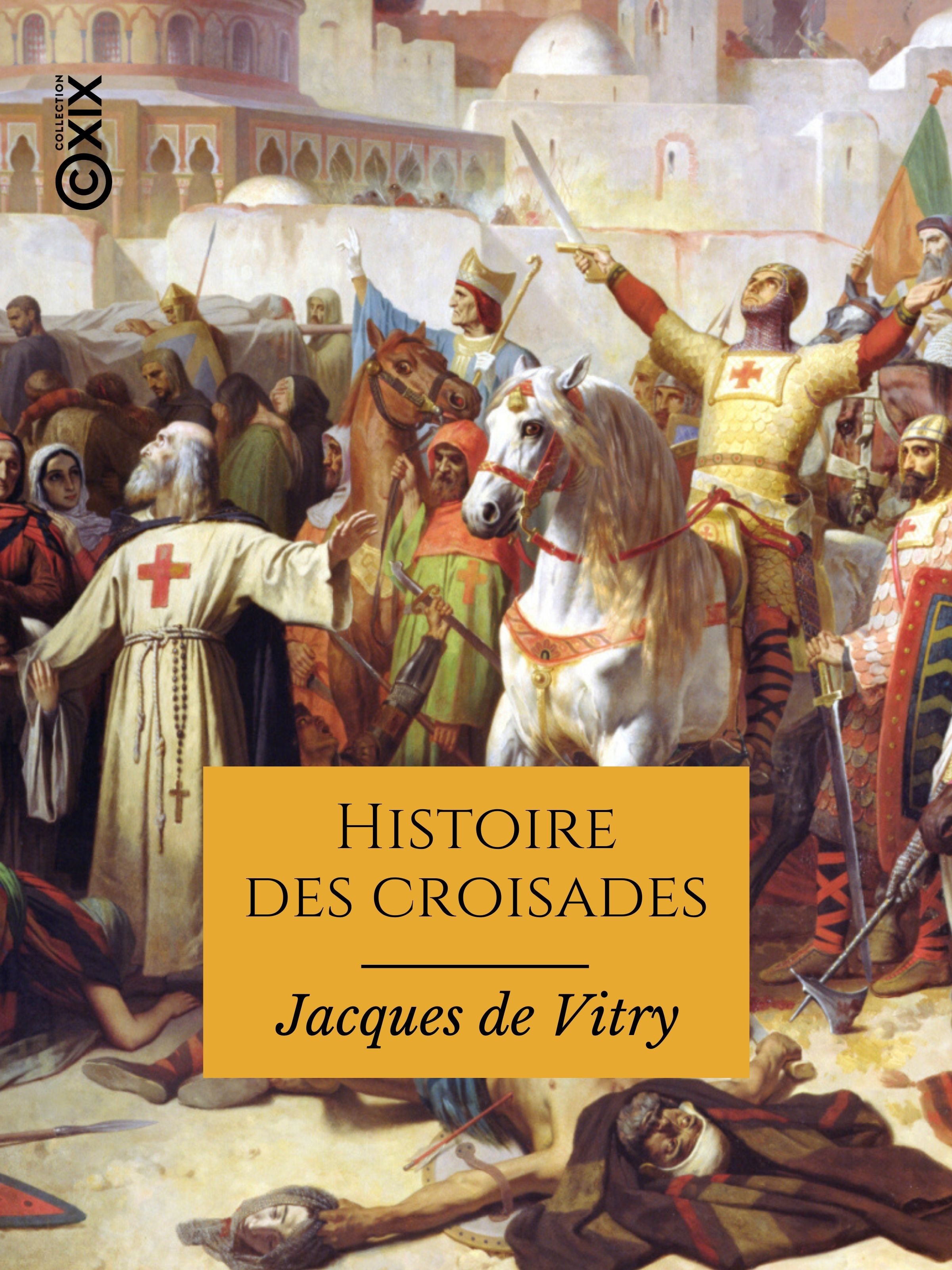Couverture ebook de Histoire des croisades, de Jacques  de Vitry, François Guizot