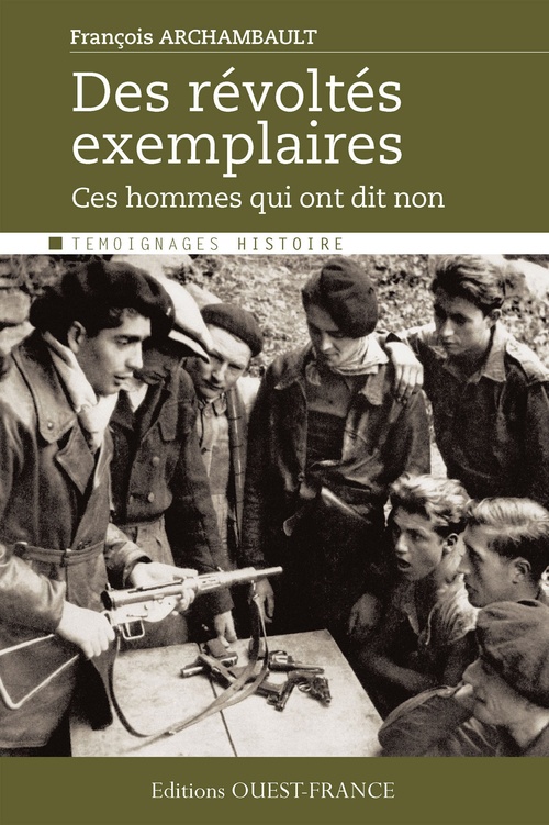 Couverture ebook de Les révoltés exemplaires. Ces hommes libres qui ont dit non., de Francois Archambault
