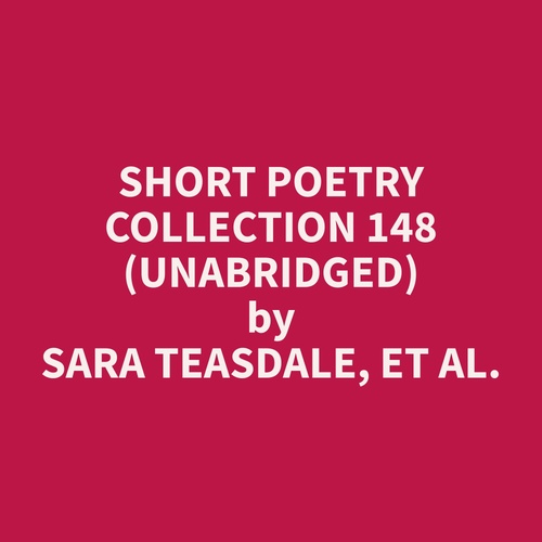Couverture audiobook de Short Poetry Collection 148 (Unabridged), de Et Al.  Sara Teasdale