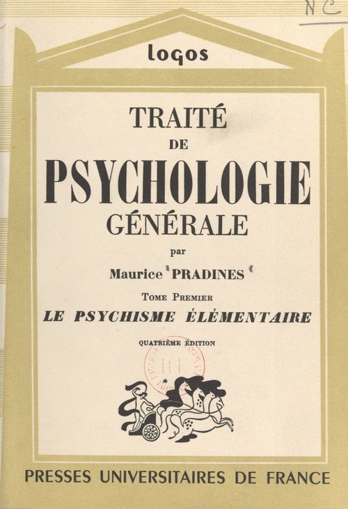 Couverture ebook de Traité de psychologie générale (1). Le psychisme élémentaire, de Maurice Pradines