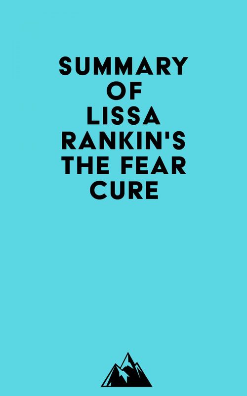 Couverture ebook de Summary of Lissa Rankin's The Fear Cure, de Everest Media