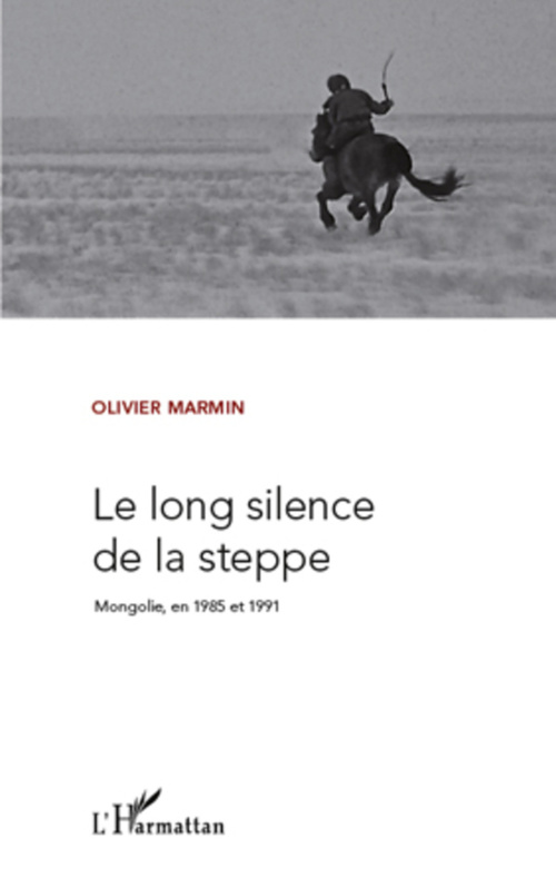 Couverture ebook de LE LONG SILENCE DE LA STEPPE MONGOLIE EN 1985 ET 1991, de Olivier Marmin