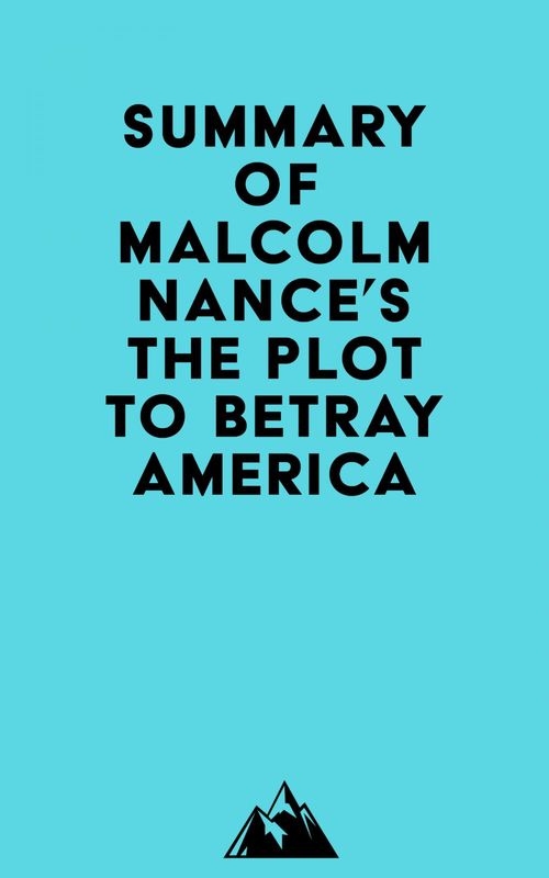 Couverture ebook de Summary of Malcolm Nance's The Plot to Betray America, de Everest Media