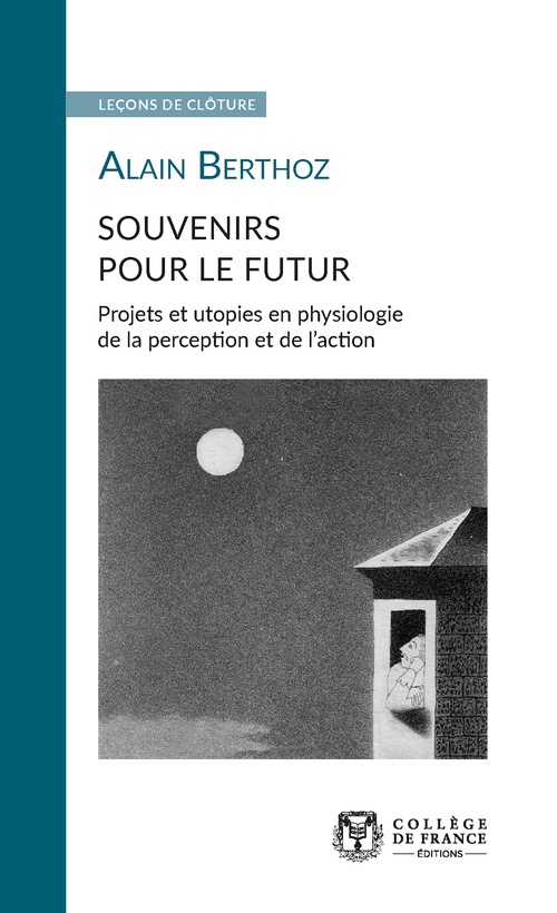 Couverture ebook de Souvenirs pour le futur. Projets et utopies en physiologie de la perception et de l´action, de Alain Berthoz