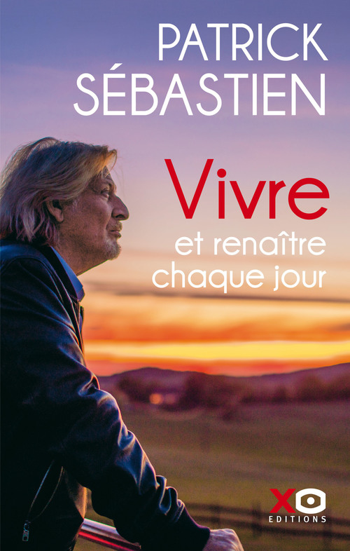 Couverture ebook de Vivre et renaître chaque jour, de Patrick Sébastien