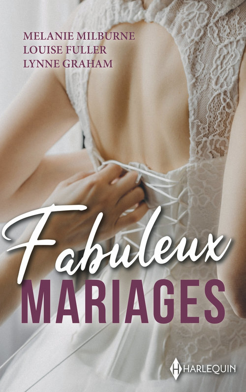 Couverture ebook de Fabuleux mariages, de Melanie Milburne, Louise Fuller, Lynne Graham