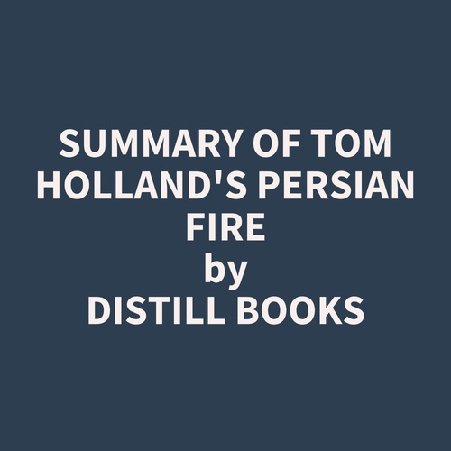 Couverture audiobook de Summary of Tom Holland's Persian Fire, de Distill Books