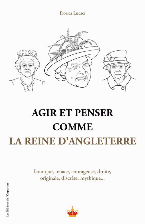 ebook cover of Agir et penser comme la Reine d'Angleterre, by Dorica Lucaci