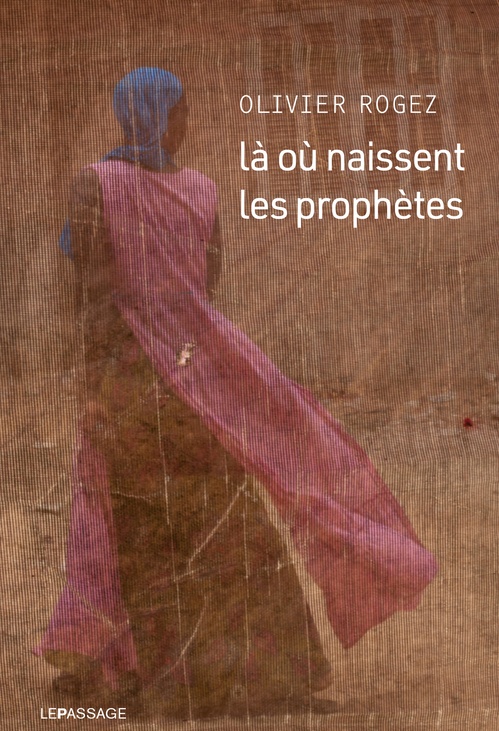 ebook cover of Là où naissent les prophètes, by Olivier Rogez