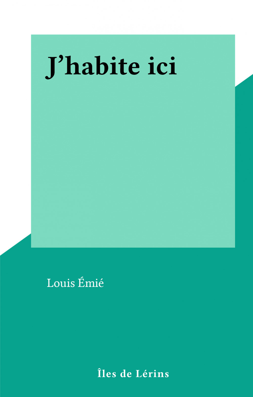 ebook cover of J'habite ici, by Louis Emie