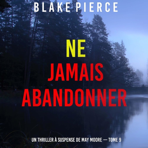audiobook cover of Ne jamais abandonner (Un thriller à suspense de May Moore - Tome 9), by Blake Pierce