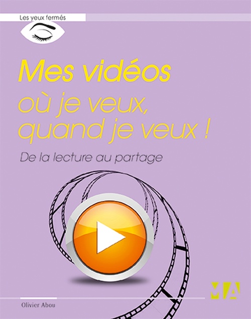 Couverture ebook de Mes vidéos où je veux, quand je veux !, de Olivier Abou