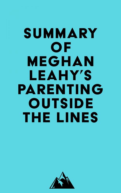 Couverture ebook de Summary of Meghan Leahy's Parenting Outside the Lines, de Everest Media