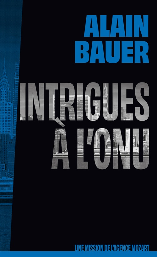 Couverture ebook de Intrigues à l'ONU, une mission de l'agence Mozart, de Alain Bauer