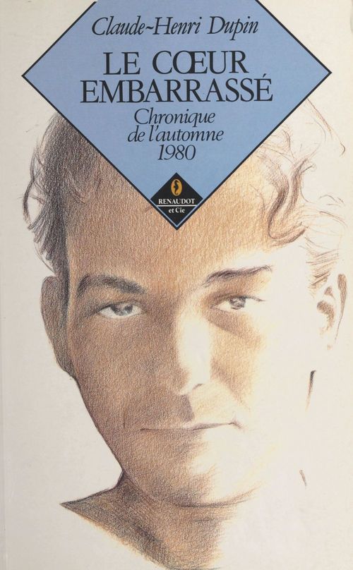 Couverture ebook de Le coeur embarrassé : chronique de l'automne 1980, de Claude-Henri Dupin