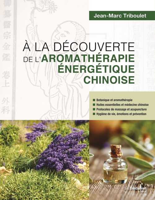 Couverture ebook de A la découverte de l'aromathérapie énergétique chinoise, de Jean-marc Triboulet