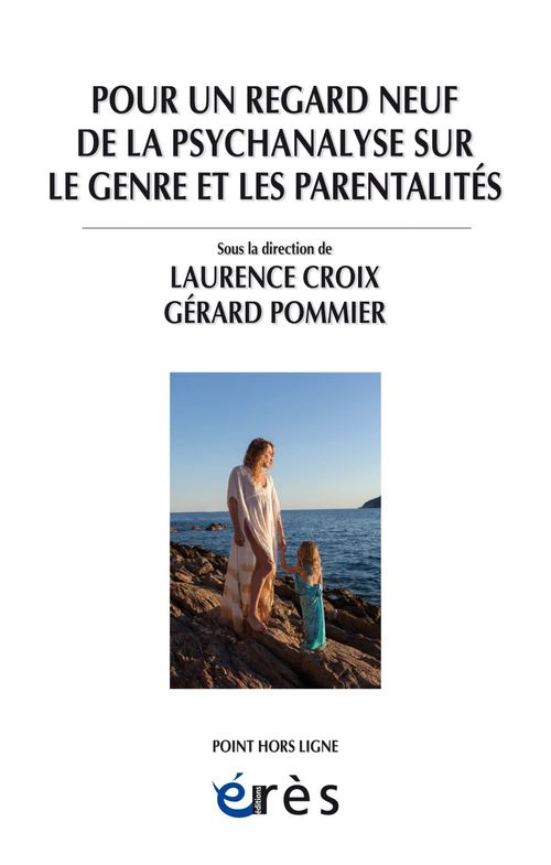 Couverture ebook de Pour un regard neuf de la psychanalyse sur le genre et les parentalités, de Laurence Croix, Gérard Pommier