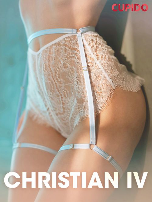 Couverture ebook de Christian IV - erobreren - erotiske noveller, de Cupido