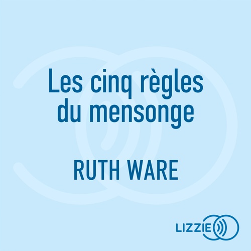 audiobook cover of Les cinq règles du mensonge, by Ruth Ware