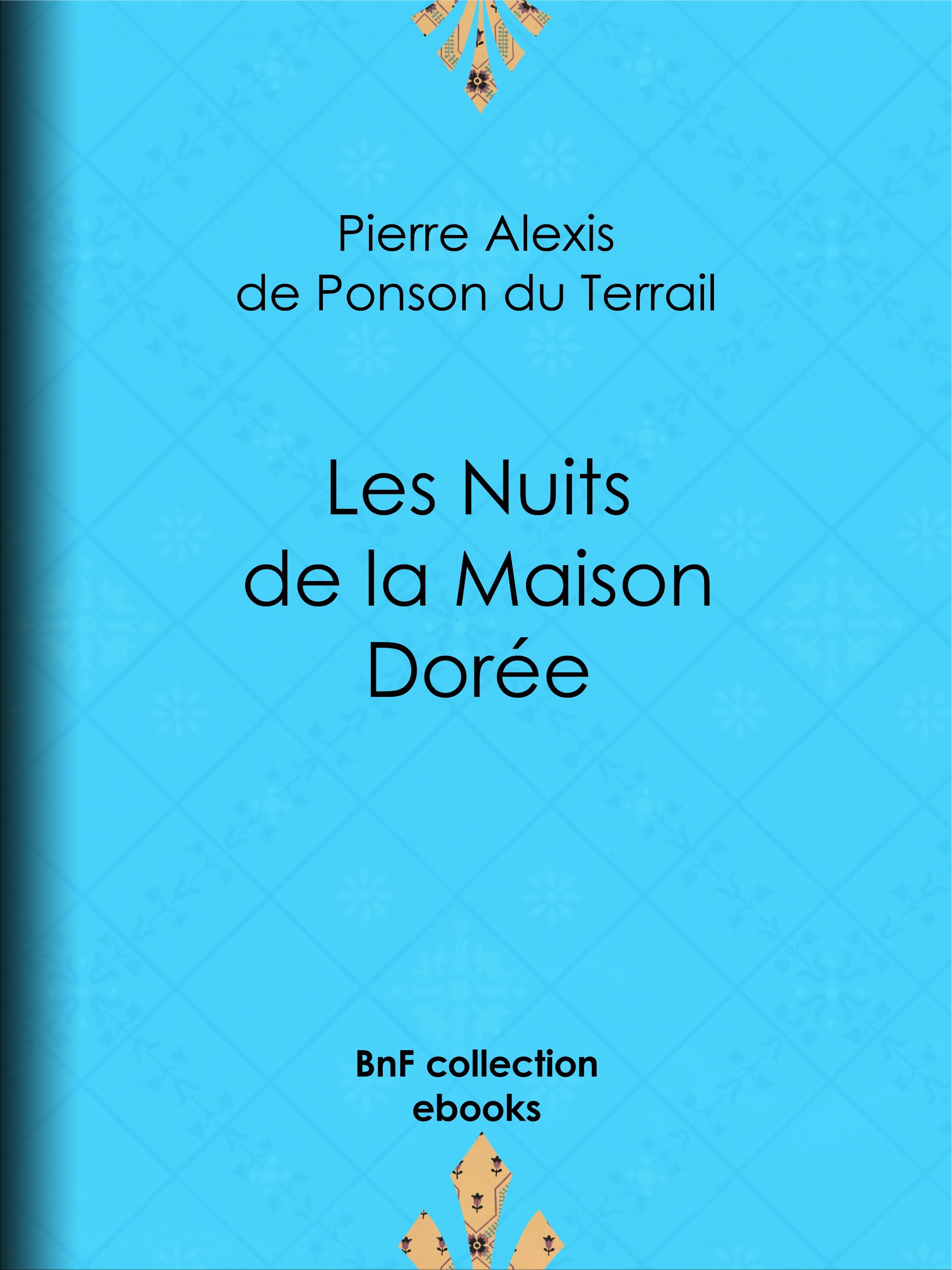 Couverture ebook de Les Nuits de la Maison Dorée, de Pierre Alexis de Ponson du Terrail